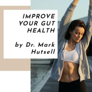 improve your gut health article by Dr. Mark Hutsell