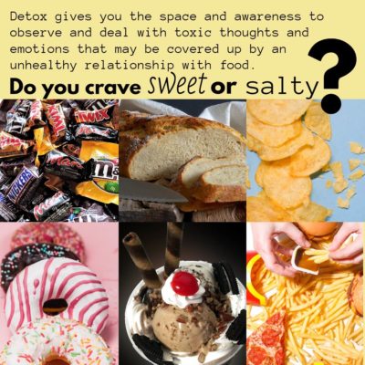 Food Cravings – Sweet or Salty, DETOX Helps