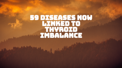 59 Diseases Now Linked to Thyroid Imbalance