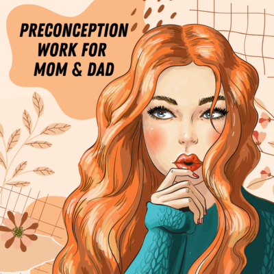 Preconception Work for Mom & Dad